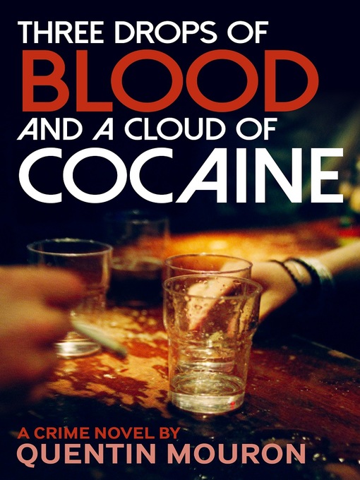 Title details for Three Drops of Blood and a Cloud of Cocaine by Quentin Mouron - Available
